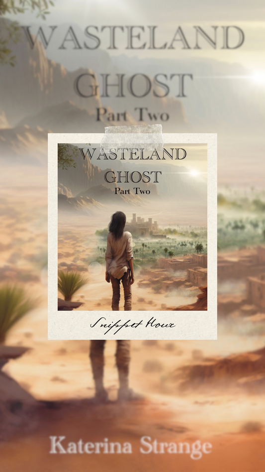 Wasteland Ghost: The Snippet Hour 1:2